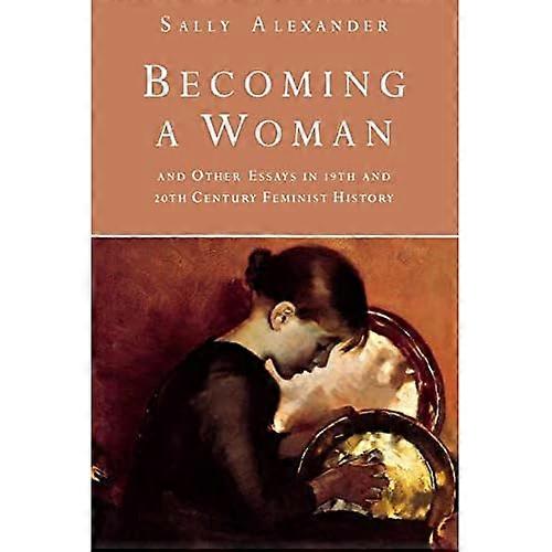Becoming Woman Pb: And Other Essays in 19th and 20th Century Feminist History