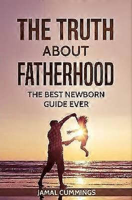 The Truth About Fatherhood
