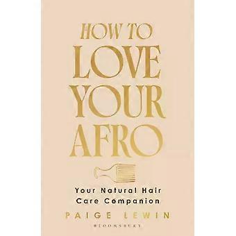 Como Amar Seu Cabelo Afro: O Guia Definitivo para Cabelos Naturais e Amor Próprio, da Hos - Paige Lewin