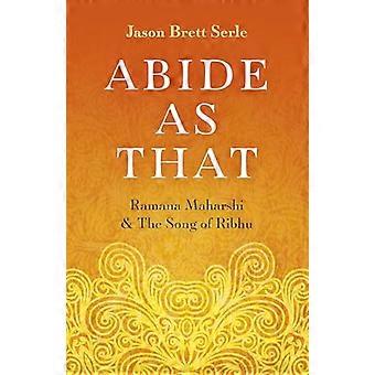 Abide As That Ramana Maharshi & The Song of Ribhu