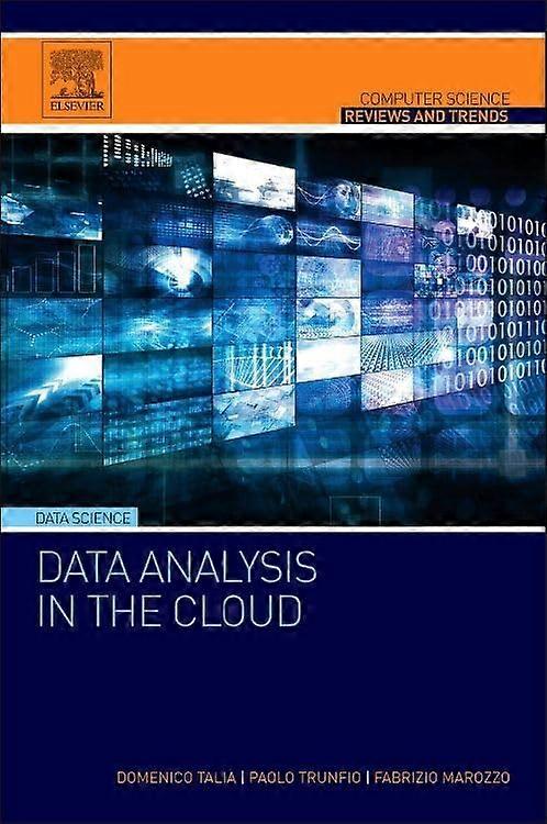 Data Analysis in the Cloud: Models, Techniques and Applications (Computer Science Reviews and Trends)
