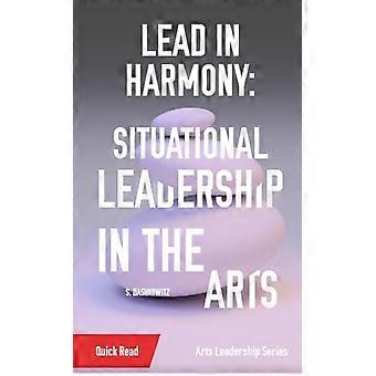 Lead in Harmony: Situational Leadership in the Arts