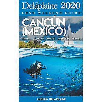 Cancun-Przewodnik po długim weekendzie Delaplaine 2020