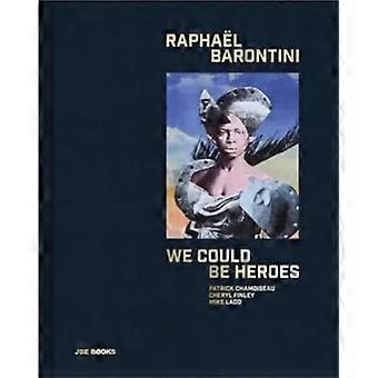 Raphael Barontini: Wir könnten Helden sein