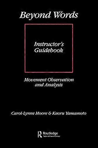 Beyond Words: Movement Observation and Analysis: Instructor's Handbook
