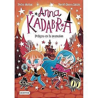 Anna Kadabra 13. Peligro en la mansión