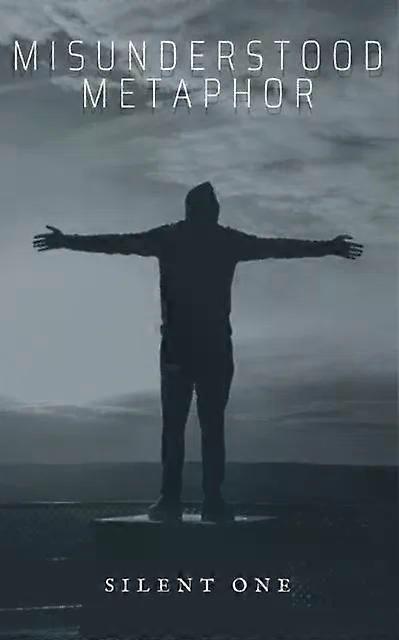 Misunderstood Metaphor - Silent One