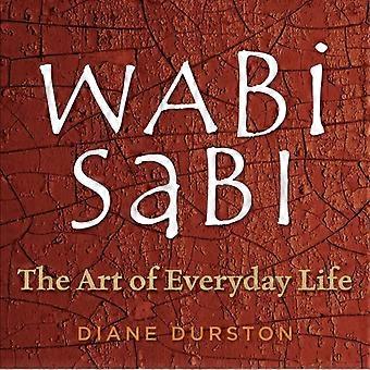 Wabi Sabi The Art Of Everyday Life - Diane Durston - Paperback - en Book
