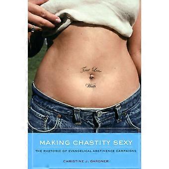 Making Chastity Sexy The Rhetoric Of Evangelical Abstinence Campaigns - Christine J. Gardner - Paperback - en Book