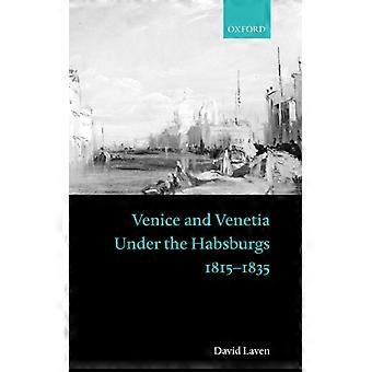 Venice And Venetia Under The Habsburgs 1815-1835 - David Laven - Hardcover - English Book - History