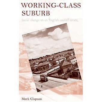 Mudanças sociais em um bairro operário de um conjunto habitacional popular na Inglaterra (1930-2010) - Mark Clapson - Capa dura - Livro em inglês - História