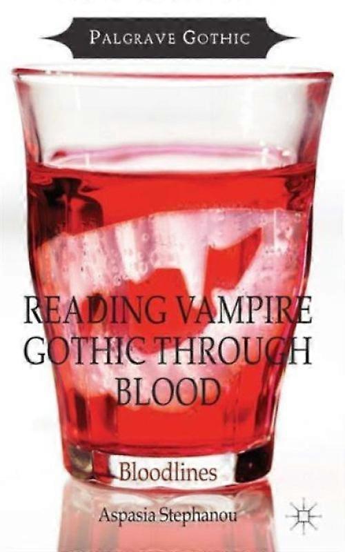 Reading Vampire Gothic Through Blood Bloodlines