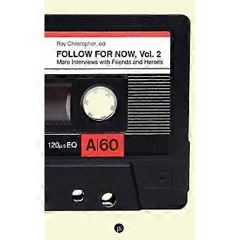 Follow For Now Volume 2 More Interviews With Friends And Heroes