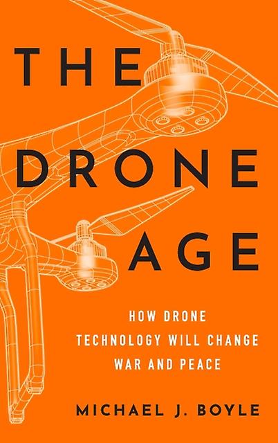 The Drone Age by Michael J. Boyle Paperback Book