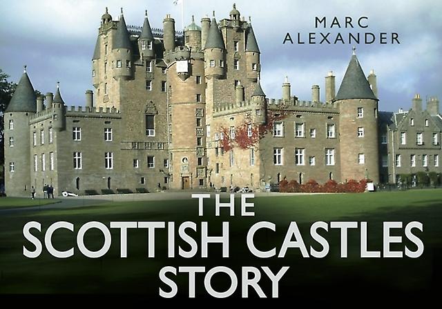 The Scottish Castles Story by Marc Alexander Paperback Book