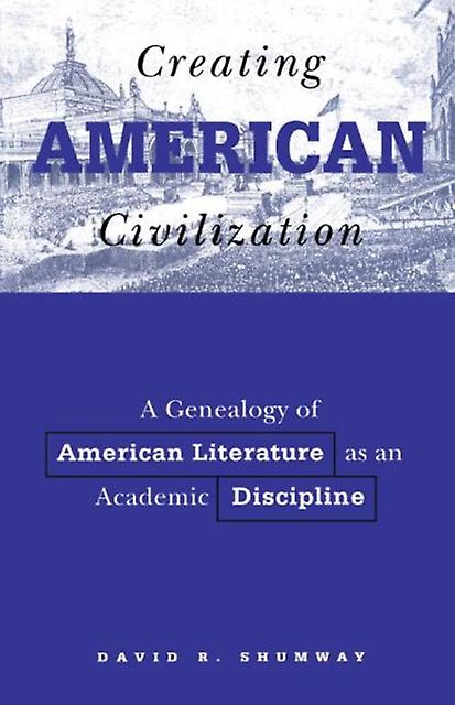 Creating American Civilization by David Shumway Paperback Book