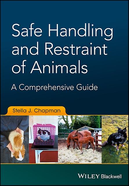 Safe Handling And Restraint Of Animals by Chapman & Stella J. University of Sydney & Australia University of Surrey & UK Paperback