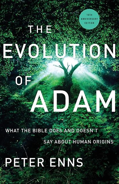 The Evolution Of Adam What The Bible Does And Doesnt Say About Human Origins by Peter Enns Paperback Book