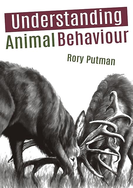 Understanding Animal Behaviour - Rory Putman - Popular science - Porto Press Ltd - Paperback