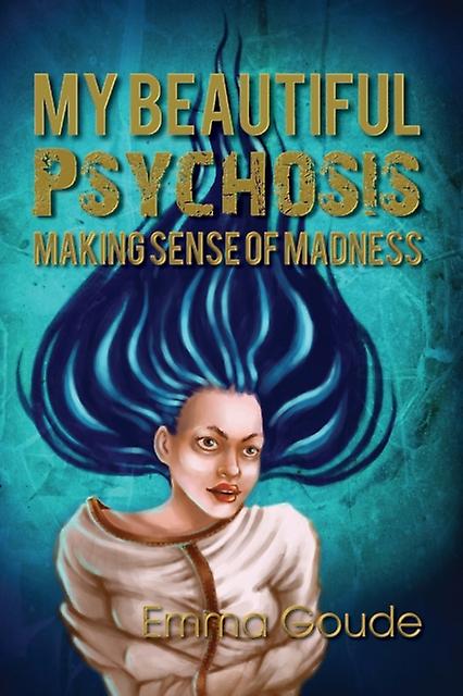 My Beautiful Psychosis by Emma Goude Paperback