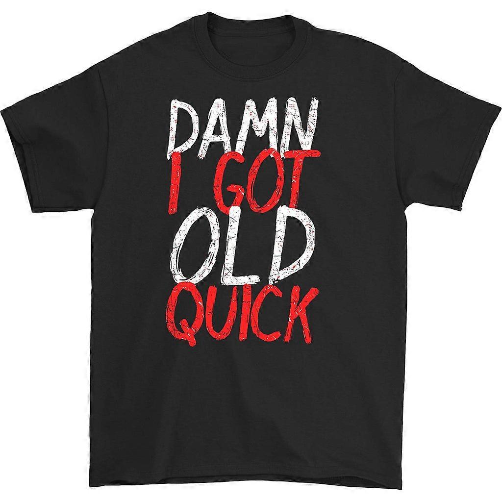Damn I Gold Old Quick T-shirt