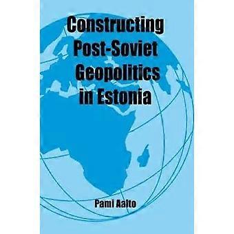 Budowa postsowieckiej geopolityki w Estonii