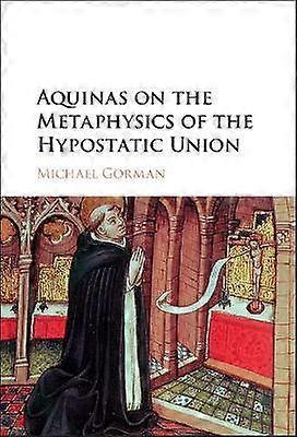 Aquinas on the Metaphysics of the Hypostatic Union