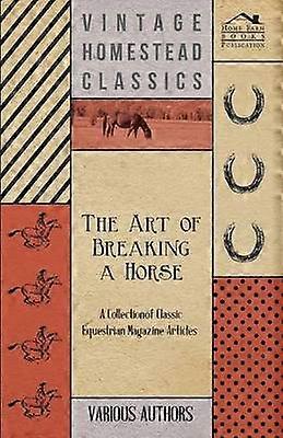 L’art de débourrer un cheval : une collection d’articles de magazines équestres classiques