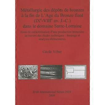 Métallurgie des dépôts de bronzes à la fin de L'Age du Bronze final (IXe-VIIIe av. J.-C.) dans le domaine Sarre-Lorraine