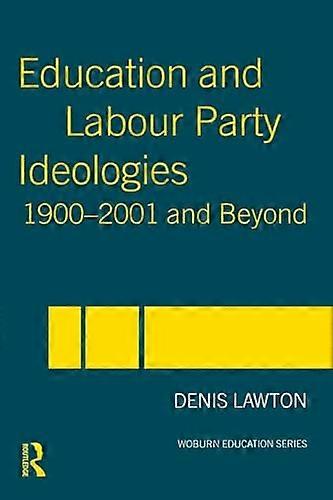 Education and Labour Party Ideologies 1900 2001and Beyond