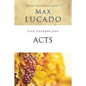 The Life Lessons From Acts Christ's Church In The World - Max Lucado
