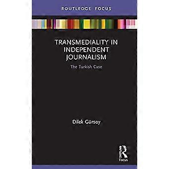 Transmediality in Independent Journalism The Turkish Case