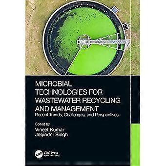 Microbial Technologies for Wastewater Recycling and Management Recent Trends Challenges and Perspectives