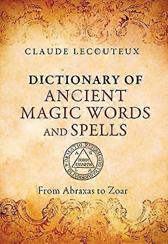 Dictionary of Ancient Magic Words and Spells: From Abraxas to Zoar