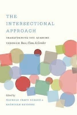 The Intersectional Approach - Transforming the Academy through Race Class and Gender