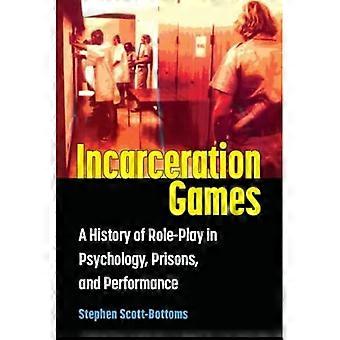 Giochi di incarcerazione: una storia del gioco di ruolo in psicologia, carceri e performance