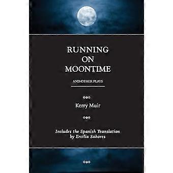 Running on Moontime and Other Plays