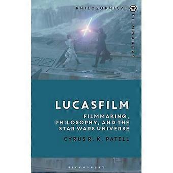 Lucasfilm: Filmemachen, Philosophie und das Star Wars-Universum (Philosophische Filmemacher)