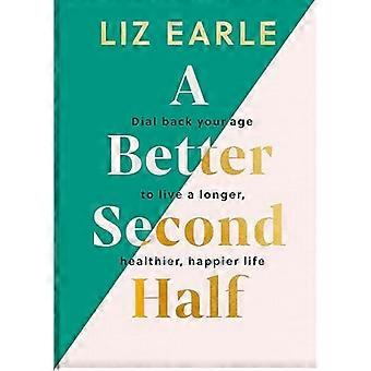Een betere tweede helft: draai je leeftijd terug om een langer, gezonder en gelukkiger leven te leiden. De nummer 1 Sunday Times bestseller 2024
