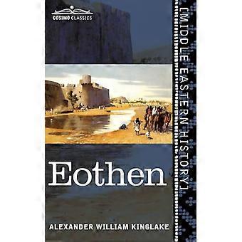Eothen: Spuren der Reise nach Hause gebracht, aus dem Osten