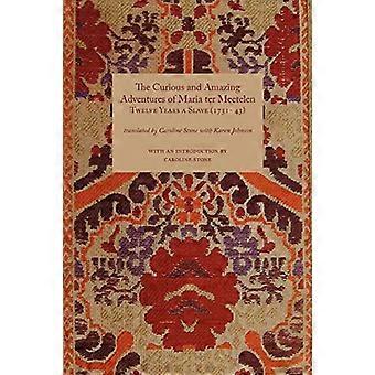 Nysgjerrige og fantastiske eventyr av Maria Ter Meetelen; Tolv år som slave, den (1731- 43)