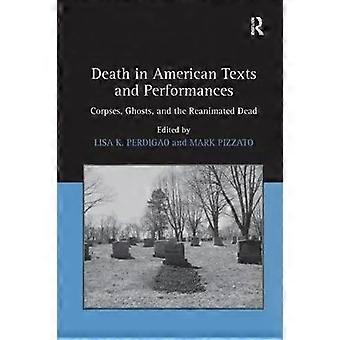 Death In American Texts And Performances Corpses Ghosts And The Reanimated - Mark Pizzato