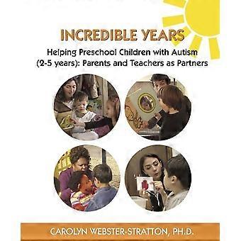 Incredible Years: Hilfe für Vorschulkinder mit Autismus (2-5 Jahre): Eltern und Lehrer als Partner