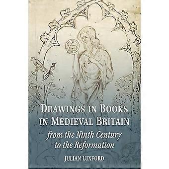 Drawings in Books in Medieval Britain from the Ninth Century to the Reformation