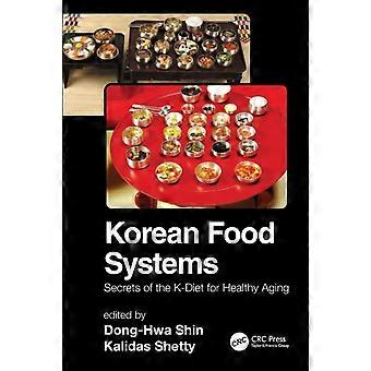 Sistemas Alimentares Coreanos: Segredos da Dieta Coreana para um Envelhecimento Saudável - Taylor & Francis Ltd - Livro em Brochura - pt