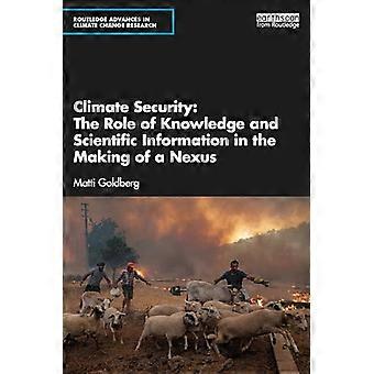 Climate Security The Role of Knowledge and Scientific Information in the Making of a Nexus