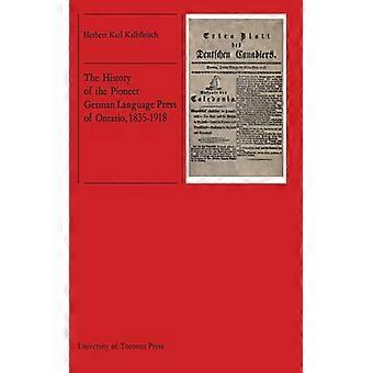 The History Of The Pioneer German Language Press Of Ontario 1835-1918 - Kalbfleisch, Herbert, Karl - Paperback - English Book - History