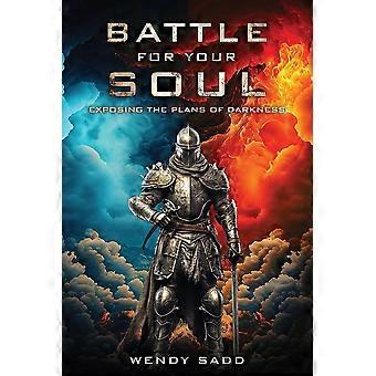 Batalha pela sua alma: expondo os planos das trevas - Wendy Sadd - Livro de bolso - em inglês