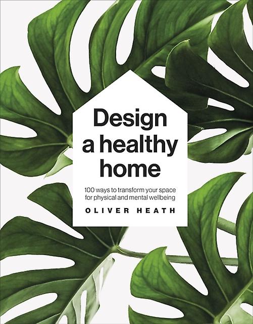 Design A Healthy Home by Oliver Heath Paperback Book