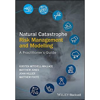 Natural Catastrophe Risk Management And Modelling - Kirsten Mitchell-Wallace